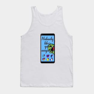 Noboody likes you Tank Top